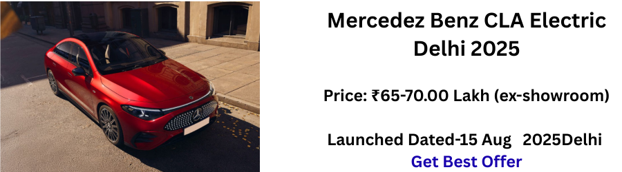 Mercedez Benz CLA Electric Delhi 2025